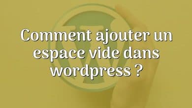 Comment ajouter un espace vide dans wordpress ?