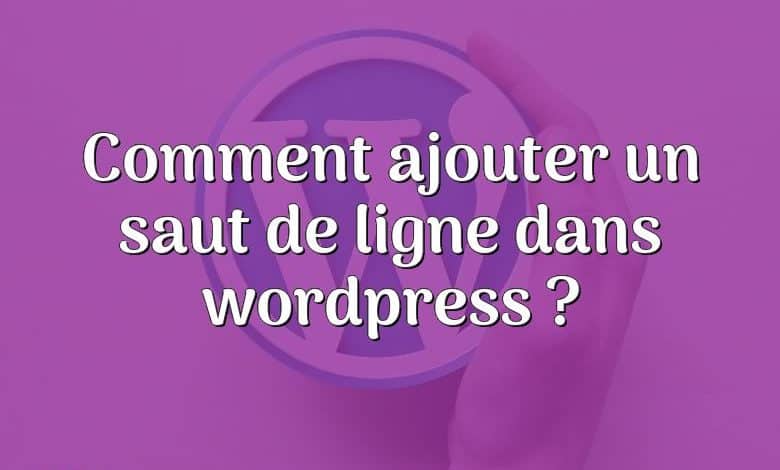 Comment ajouter un saut de ligne dans wordpress ?