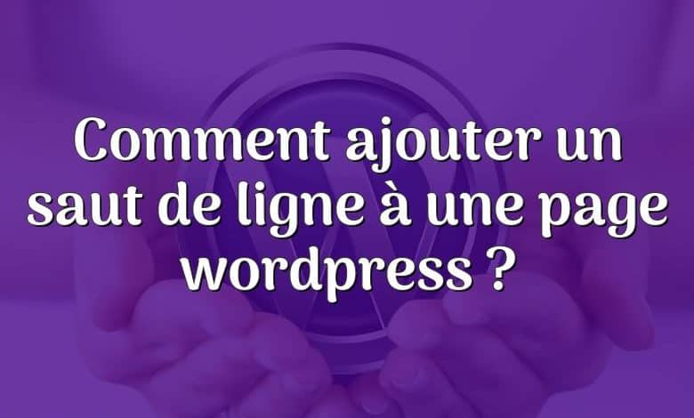 Comment ajouter un saut de ligne à une page wordpress ?