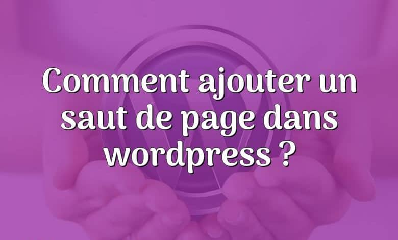 Comment ajouter un saut de page dans wordpress ?