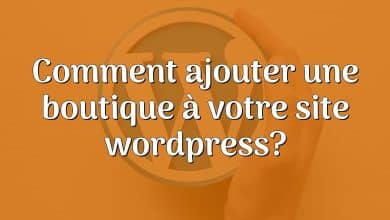 Comment ajouter une boutique à votre site wordpress?