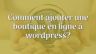 Comment ajouter une boutique en ligne à wordpress?