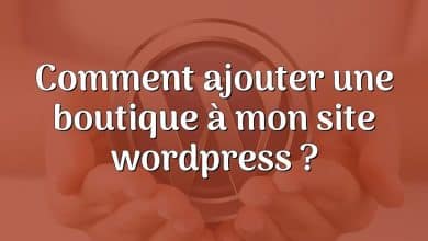 Comment ajouter une boutique à mon site wordpress ?