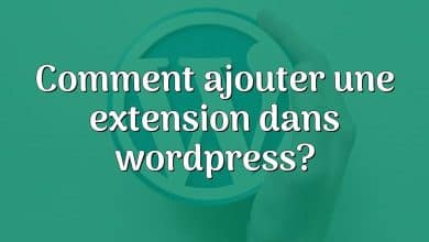 Comment ajouter une extension dans wordpress?