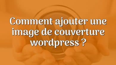 Comment ajouter une image de couverture wordpress ?