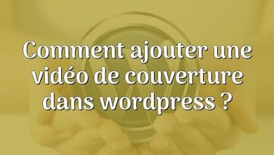 Comment ajouter une vidéo de couverture dans wordpress ?