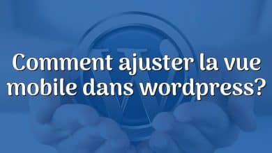 Comment ajuster la vue mobile dans wordpress?