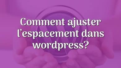 Comment ajuster l’espacement dans wordpress?