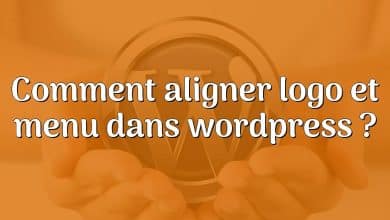 Comment aligner logo et menu dans wordpress ?