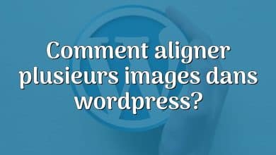 Comment aligner plusieurs images dans wordpress?