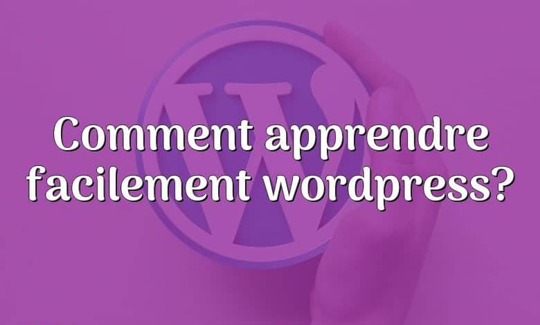 Comment apprendre facilement wordpress?