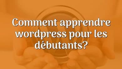 Comment apprendre wordpress pour les débutants?