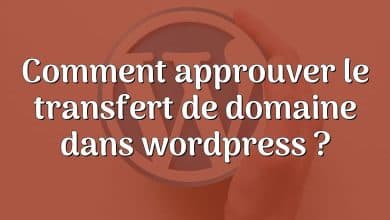 Comment approuver le transfert de domaine dans wordpress ?