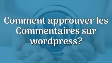 Comment approuver les Commentaires sur wordpress?
