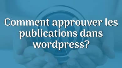 Comment approuver les publications dans wordpress?