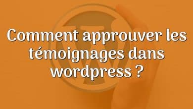 Comment approuver les témoignages dans wordpress ?