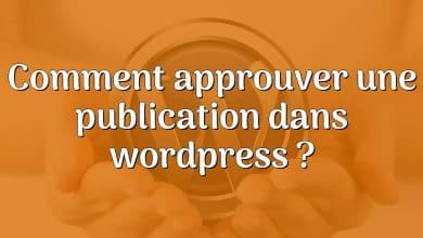 Comment approuver une publication dans wordpress ?