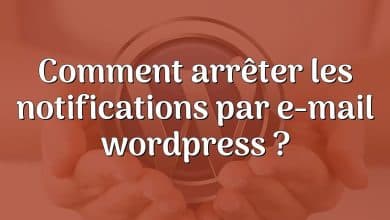 Comment arrêter les notifications par e-mail wordpress ?