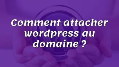 Comment attacher wordpress au domaine ?