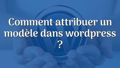 Comment attribuer un modèle dans wordpress ?