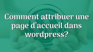 Comment attribuer une page d’accueil dans wordpress?