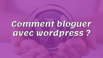 Comment bloguer avec wordpress ?