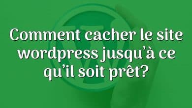 Comment cacher le site wordpress jusqu’à ce qu’il soit prêt?