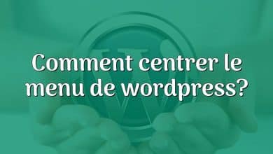 Comment centrer le menu de wordpress?