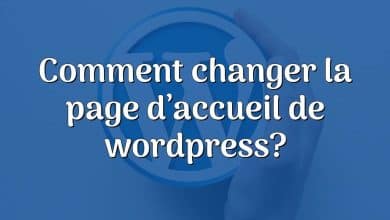 Comment changer la page d’accueil de wordpress?