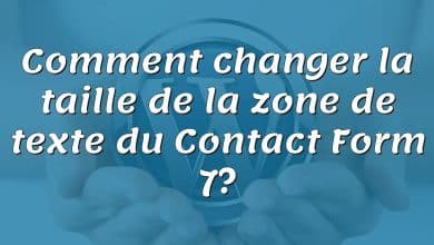 Comment changer la taille de la zone de texte du Contact Form 7?