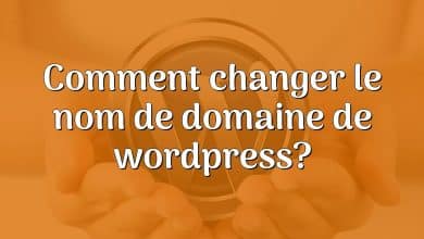 Comment changer le nom de domaine de wordpress?