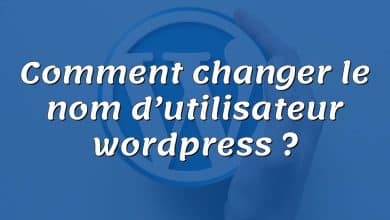 Comment changer le nom d’utilisateur wordpress ?