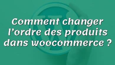 Comment changer l’ordre des produits dans woocommerce ?