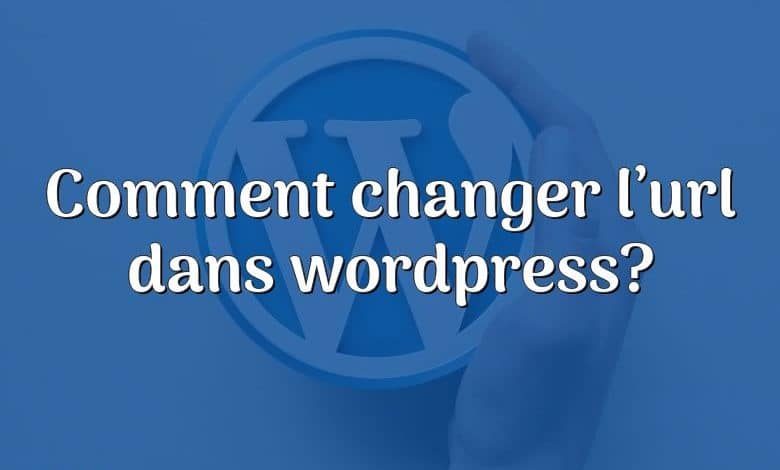 Comment changer l’url dans wordpress?