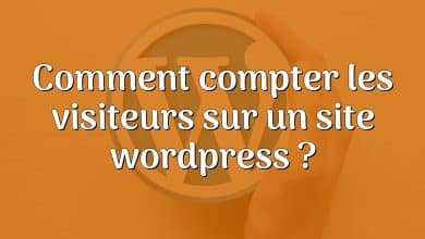 Comment compter les visiteurs sur un site wordpress ?