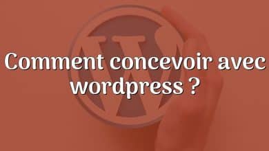 Comment concevoir avec wordpress ?