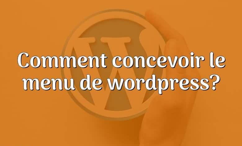 Comment concevoir le menu de wordpress?