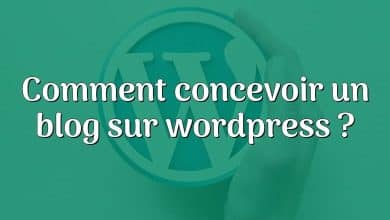 Comment concevoir un blog sur wordpress ?