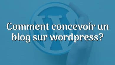 Comment concevoir un blog sur wordpress?