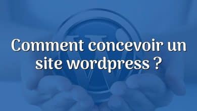 Comment concevoir un site wordpress ?