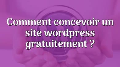 Comment concevoir un site wordpress gratuitement ?