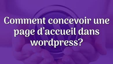 Comment concevoir une page d’accueil dans wordpress?