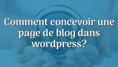 Comment concevoir une page de blog dans wordpress?