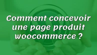 Comment concevoir une page produit woocommerce ?