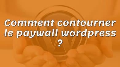 Comment contourner le paywall wordpress ?