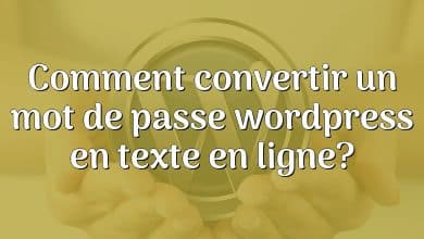 Comment convertir un mot de passe wordpress en texte en ligne?