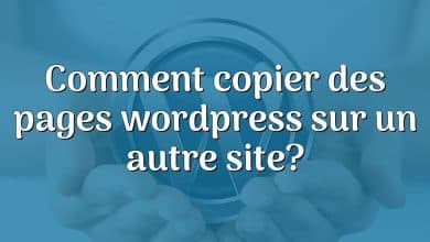 Comment copier des pages wordpress sur un autre site?