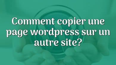 Comment copier une page wordpress sur un autre site?