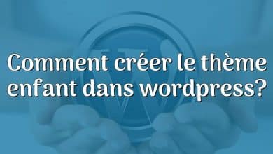 Comment créer le thème enfant dans wordpress?