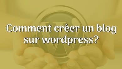 Comment créer un blog sur wordpress?